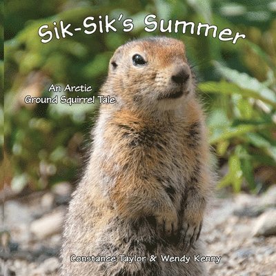 Sik-Sik's Summer: An Arctic Ground Squirrel Tale 1