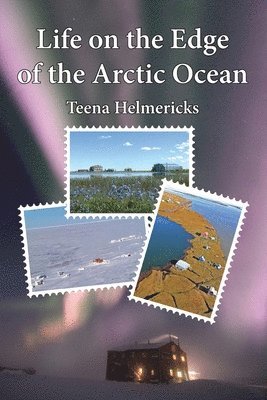 Teena Helmericks - Life on the Edge of the Arctic Ocean, Häftad