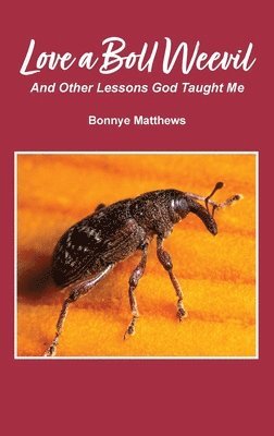 Bonnye Matthews - Love a Boll Weevil, Inbunden