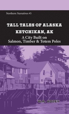 Tall Tales of Alaska Ketchikan AK