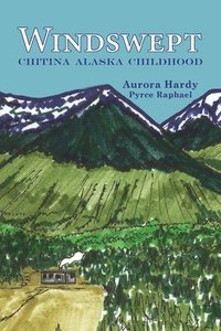 bokomslag Windswept: Chitina Alaska Childhood