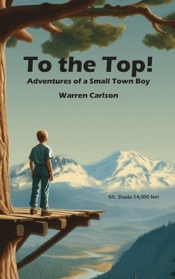 bokomslag To the Top!: Adventures of a Small Town Boy