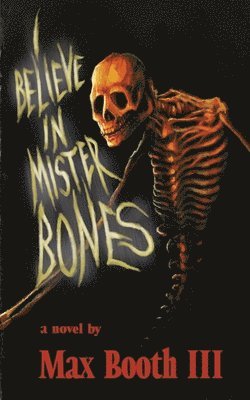 bokomslag I Believe in Mister Bones