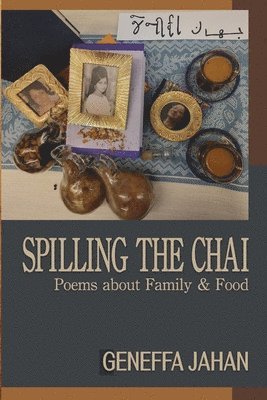 Geneffa Jahan - Spilling the Chai, Häftad. Tillgänglighet: Lägg i varukorg