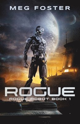 bokomslag Rogue (Rogue Robot Book 1)