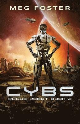 Cybs (Rogue Robot Book 2) 1