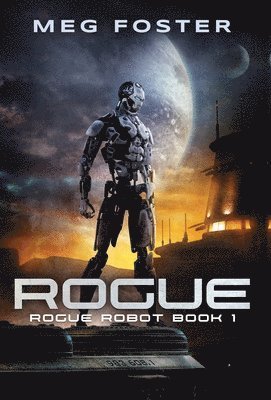 Rogue (Rogue Robot Book 1) 1