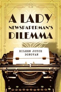 bokomslag A Lady Newspaperman's Dilemma