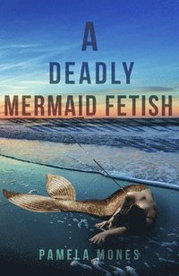 bokomslag A Deadly Mermaid Fetish