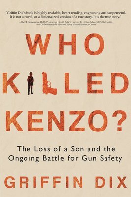 bokomslag Who Killed Kenzo?: The Loss of a Son and the Ongoing Battle for Gun Safety