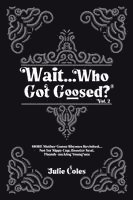 Wait...Who Got Goosed(TM) Vol. 2