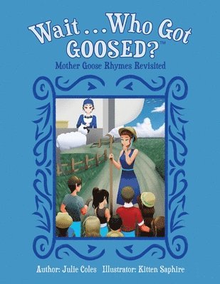 bokomslag Wait...Who Got Goosed?(TM) Mother Goose Rhymes Revisited