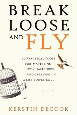 Kerstin Decook - Break Loose and Fly, Häftad