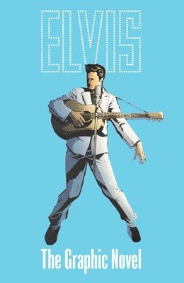 ELVIS: THE OFFICIAL GRAPHIC NOVEL DELUXE EDITION 1