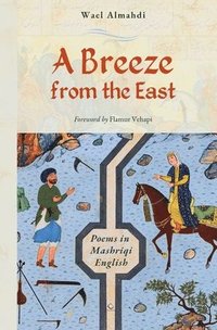 bokomslag A Breeze from the East: Poems in Mashriqi English
