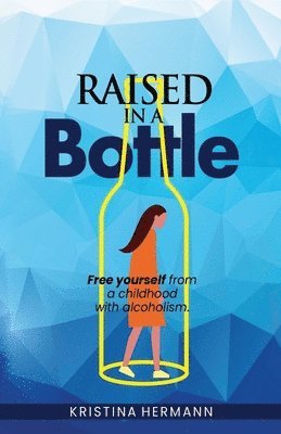 Kristina Hermann - Raised in a bottle, Häftad