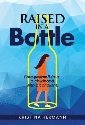 Kristina Hermann - Raised in a bottle, Inbunden