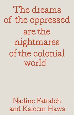 bokomslag dreams of the oppressed are the nightmares of the colonial world