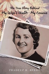 bokomslag The True Story Behind My Wife's Death - My Connie