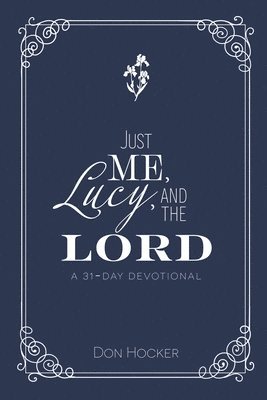 bokomslag Just Me, Lucy, and the Lord: A 31-Day Devotional