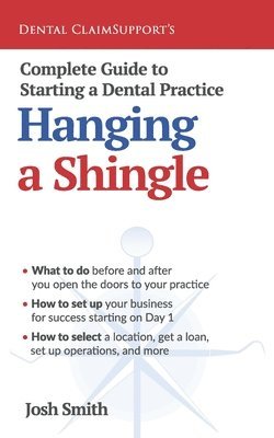 Josh Smith - Complete Guide to Starting a Dental Practice, Häftad
