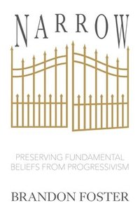 bokomslag Narrow: Preserving Fundamental Beliefs from Progressivism