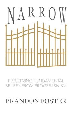 Narrow: Preserving Fundamental Beliefs from Progressivism 1