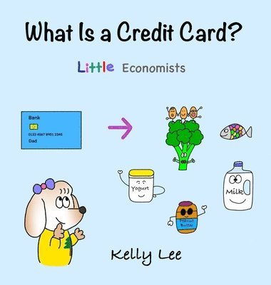 Kelly Lee - What Is a Credit Card?, Inbunden