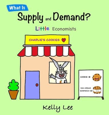 Kelly Lee - What Is Supply and Demand?, Inbunden
