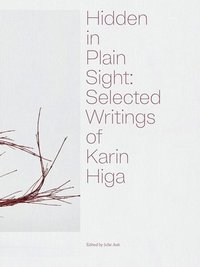 bokomslag Hidden in Plain Sight: Selected Writings of Karin Higa