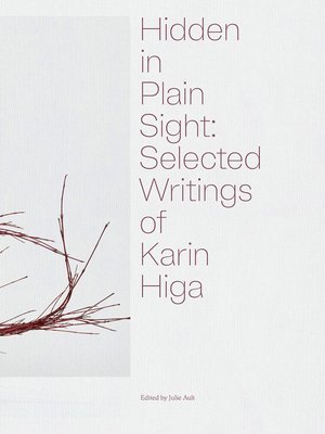Julie Ault - Hidden in Plain Sight: Selected Writings of Karin Higa, Inbunden