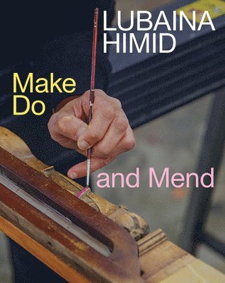 bokomslag Lubaina Himid: Make Do and Mend