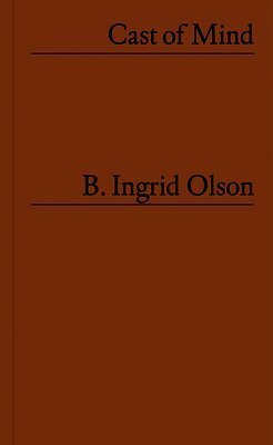 B. Ingrid, Olson, Lucy Flint - B. Ingrid Olson: Cast of Mind, Häftad