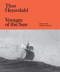 bokomslag Thor Heyerdahl: Voyages of the Sun