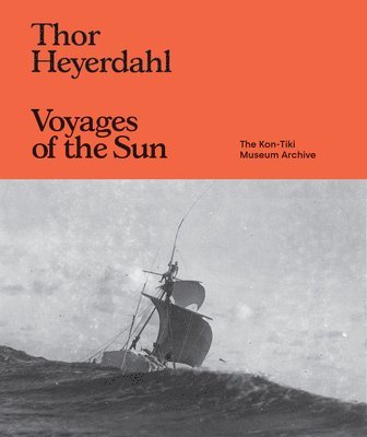 Thor Heyerdahl: Voyages of the Sun 1