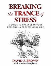bokomslag Breaking the Trance of Stress