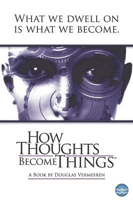 How Thoughts Become Things 1