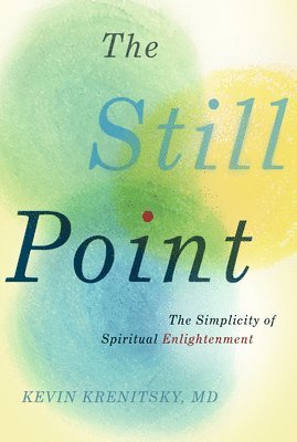 bokomslag The Still Point: The Simplicity of Spiritual Enlightenment