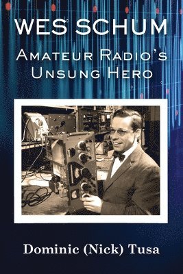 Wes Schum, Amateur Radio's Unsung Hero 1