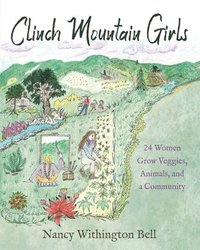 bokomslag Clinch Mountain Girls: 24 Women Grow Veggies, Animals, and a Community