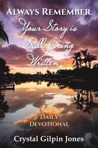 bokomslag Always Remember, Your Story is Still Being Written... Daily Devotional