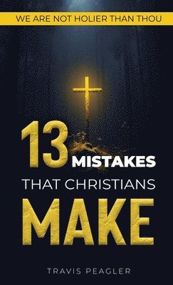 bokomslag 13 Mistakes That Christians Make