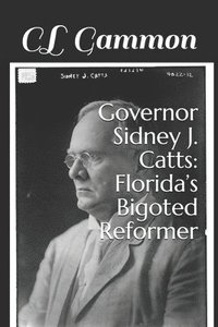 bokomslag Governor Sidney J. Catts