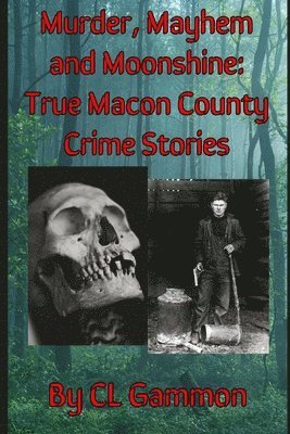 bokomslag Murder, Mayhem, and Moonshine