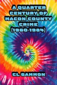 bokomslag A Quarter Century of Macon County Crime (1960-1984)