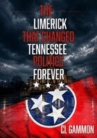CL Gammon - Limerick that Changed Tennessee Politics Forever, Häftad