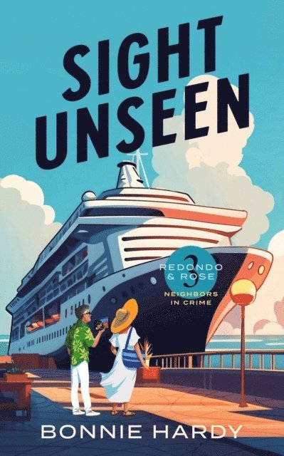 Sight Unseen Redondo and Rose Neighbors in Crime Book Three
