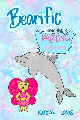bokomslag Bearific(R) and the Dazzling Dolphins