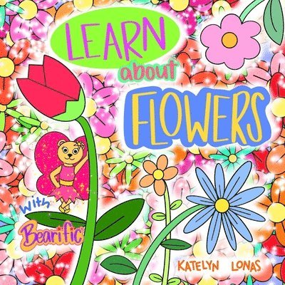 Katelyn Lonas - Learn about Flowers with Bearific(R), Häftad