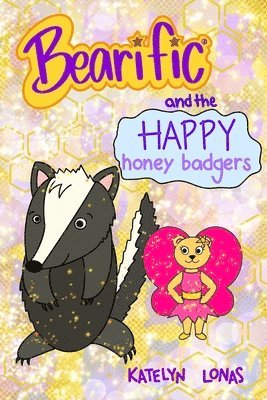 Bearific(R) and the Happy Honey Badgers 1